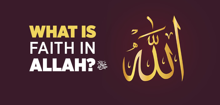 What is Faith in Allah?