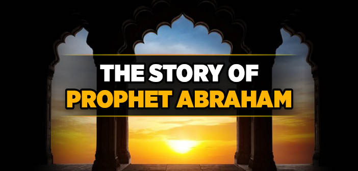 The Story of Prophet Abraham