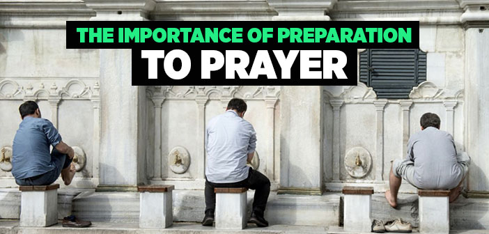 What Is The Importance Of Preparation To Prayer?