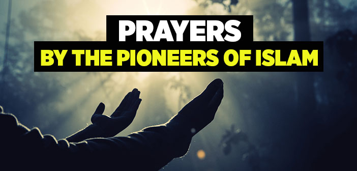 Prayers By The Pioneers Of Islam