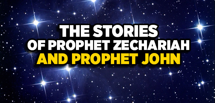 The Stories of Prophet Zechariah and Prophet John