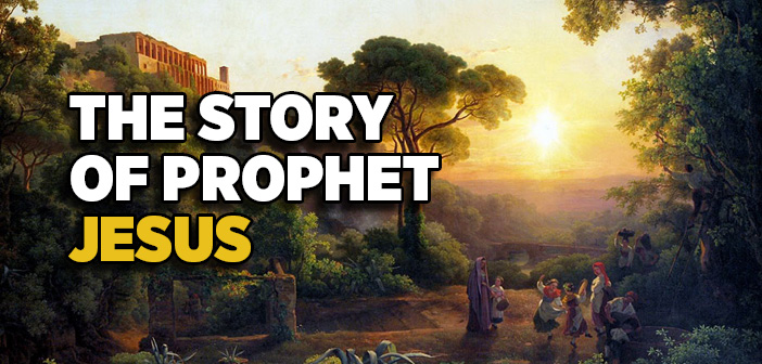 The Story of Prophet Jesus