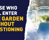Those Who Will Enter The Garden without Questioning